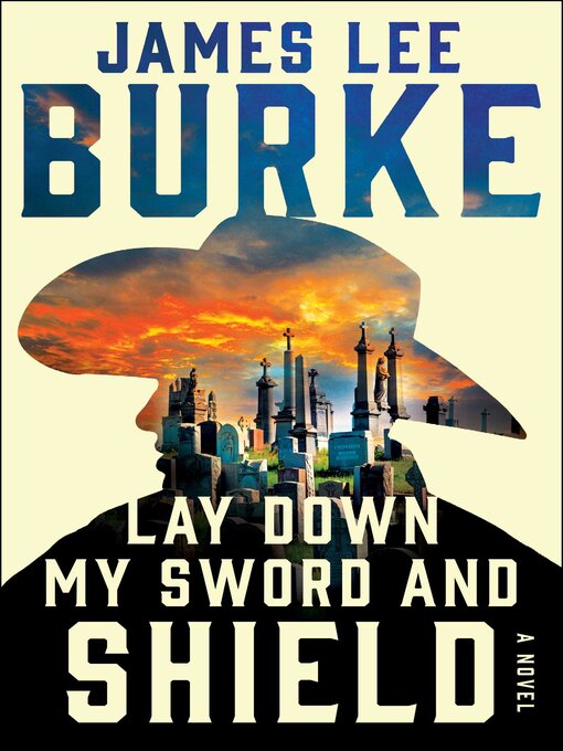 Title details for Lay Down My Sword and Shield by James Lee Burke - Wait list